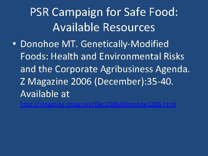 PSR Campaign for Safe Food: Available Resources • Donohoe MT. Genetically-Modified Foods: Health and