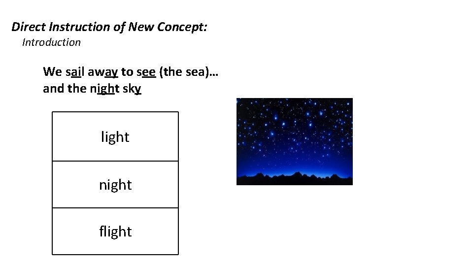 Direct Instruction of New Concept: Introduction We sail away to see (the sea)… and