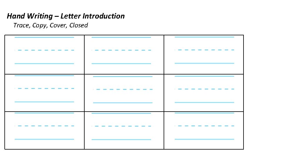 Hand Writing – Letter Introduction Trace, Copy, Cover, Closed 