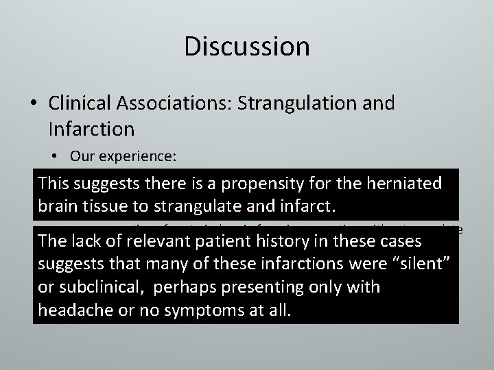 Discussion • Clinical Associations: Strangulation and Infarction • Our experience: – 30% of cases