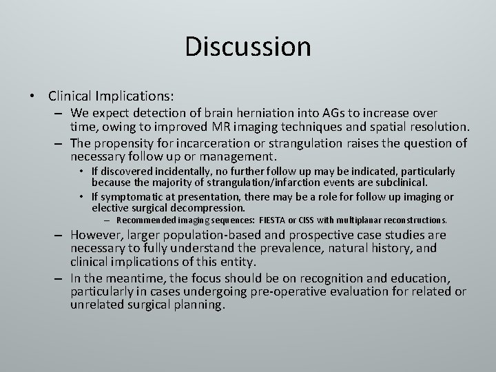 Discussion • Clinical Implications: – We expect detection of brain herniation into AGs to