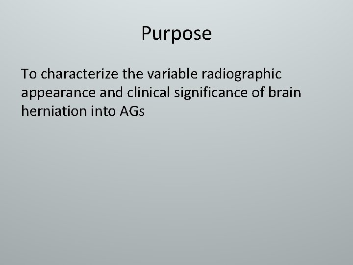 Purpose To characterize the variable radiographic appearance and clinical significance of brain herniation into