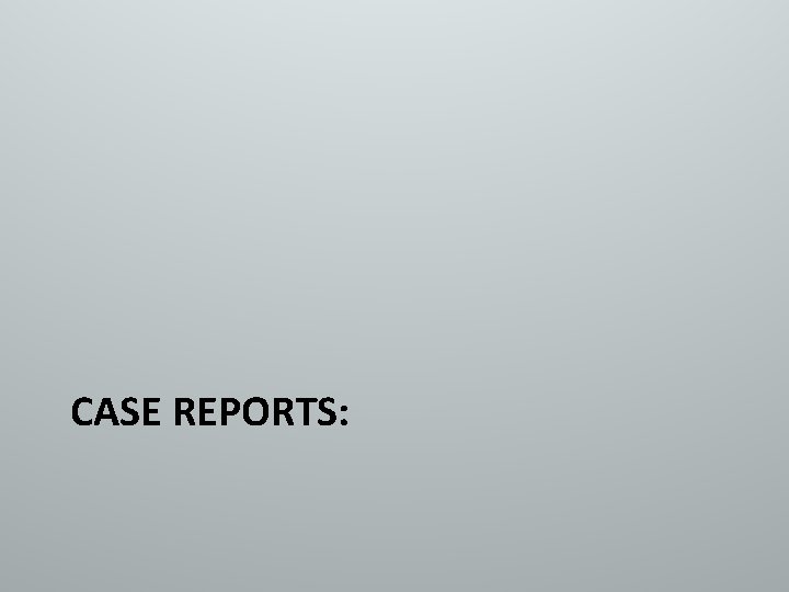 CASE REPORTS: 