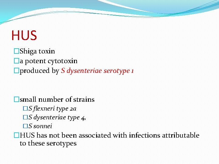 HUS �Shiga toxin �a potent cytotoxin �produced by S dysenteriae serotype 1 �small number
