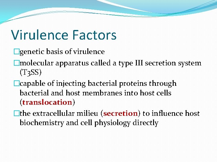 Virulence Factors �genetic basis of virulence �molecular apparatus called a type III secretion system