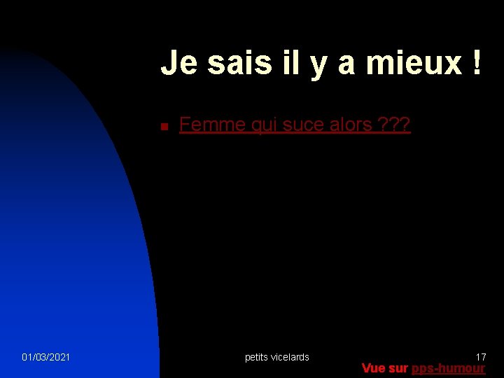 Je sais il y a mieux ! n 01/03/2021 Femme qui suce alors ?