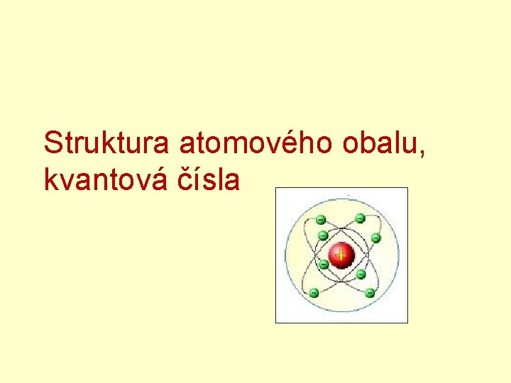 Struktura atomového obalu, kvantová čísla 