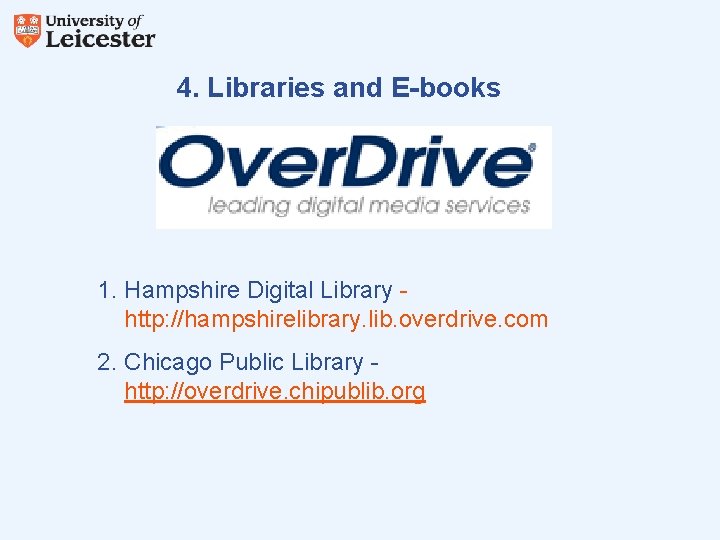 4. Libraries and E-books 1. Hampshire Digital Library http: //hampshirelibrary. lib. overdrive. com 2.