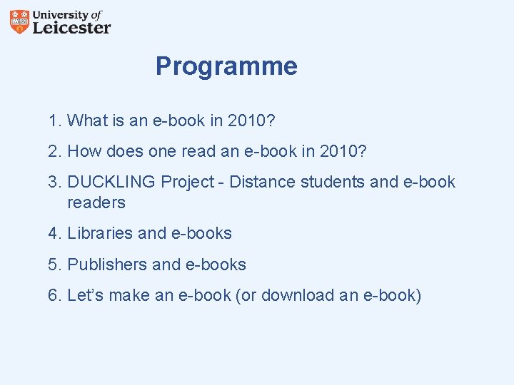 Programme 1. What is an e-book in 2010? 2. How does one read an