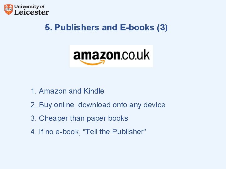 5. Publishers and E-books (3) 1. Amazon and Kindle 2. Buy online, download onto