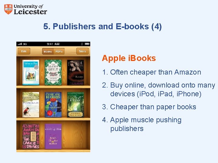 5. Publishers and E-books (4) Apple i. Books 1. Often cheaper than Amazon 2.