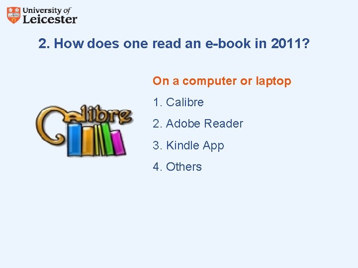 2. How does one read an e-book in 2011? On a computer or laptop