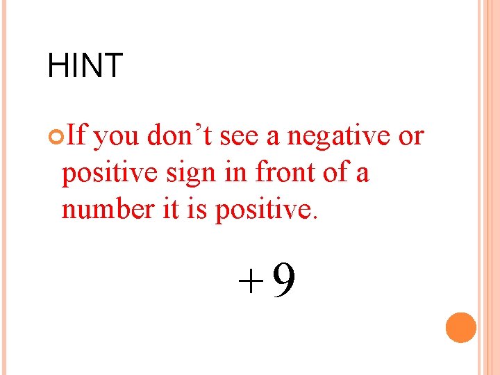 HINT If you don’t see a negative or positive sign in front of a