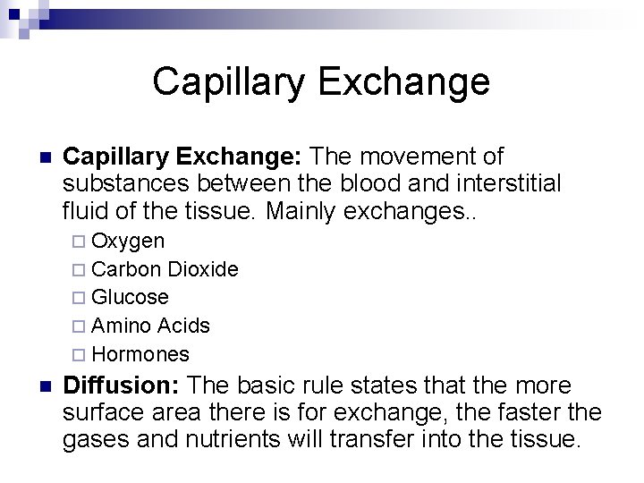 Capillary Exchange n Capillary Exchange: The movement of substances between the blood and interstitial