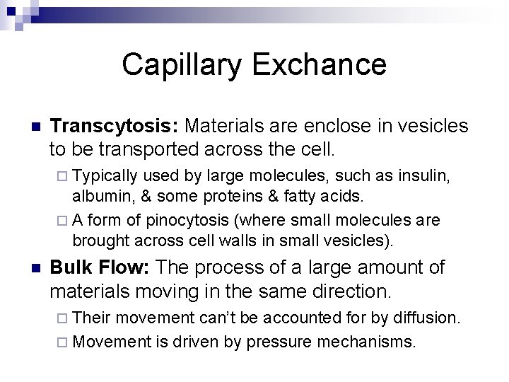 Capillary Exchance n Transcytosis: Materials are enclose in vesicles to be transported across the