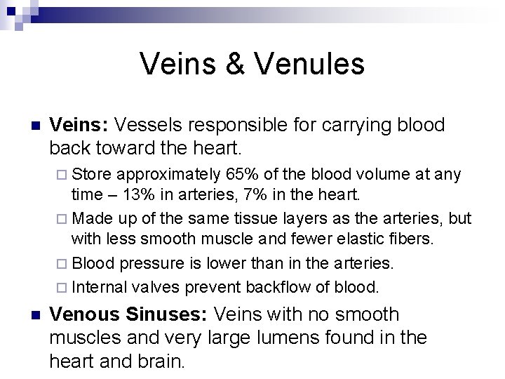 Veins & Venules n Veins: Vessels responsible for carrying blood back toward the heart.