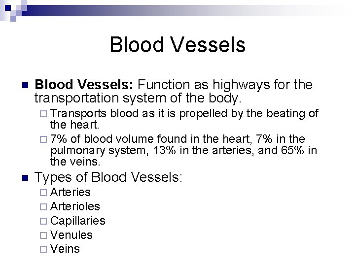 Blood Vessels n Blood Vessels: Function as highways for the transportation system of the