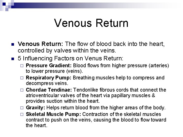 Venous Return n n Venous Return: The flow of blood back into the heart,