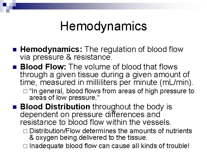 Hemodynamics n n Hemodynamics: The regulation of blood flow via pressure & resistance. Blood