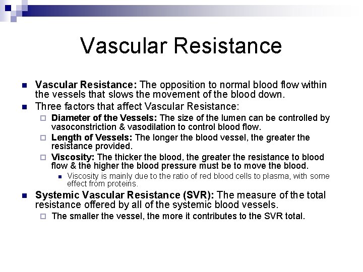Vascular Resistance n n Vascular Resistance: The opposition to normal blood flow within the