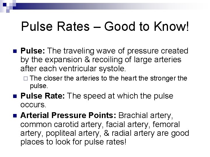 Pulse Rates – Good to Know! n Pulse: The traveling wave of pressure created