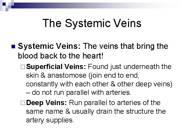 The Systemic Veins n Systemic Veins: The veins that bring the blood back to