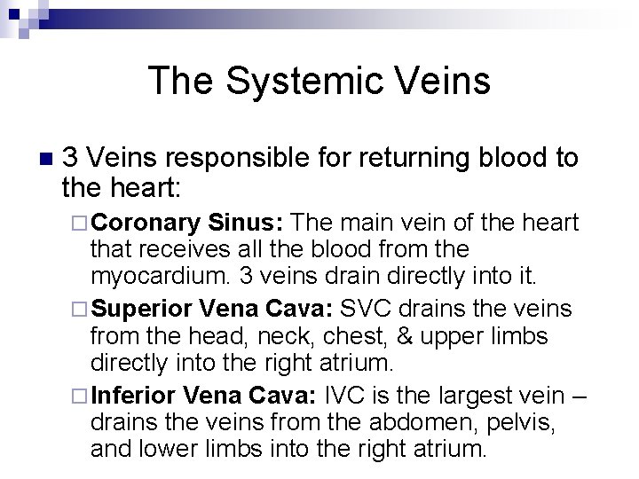 The Systemic Veins n 3 Veins responsible for returning blood to the heart: ¨