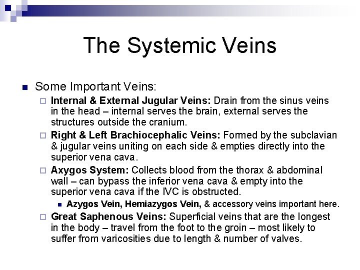 The Systemic Veins n Some Important Veins: Internal & External Jugular Veins: Drain from