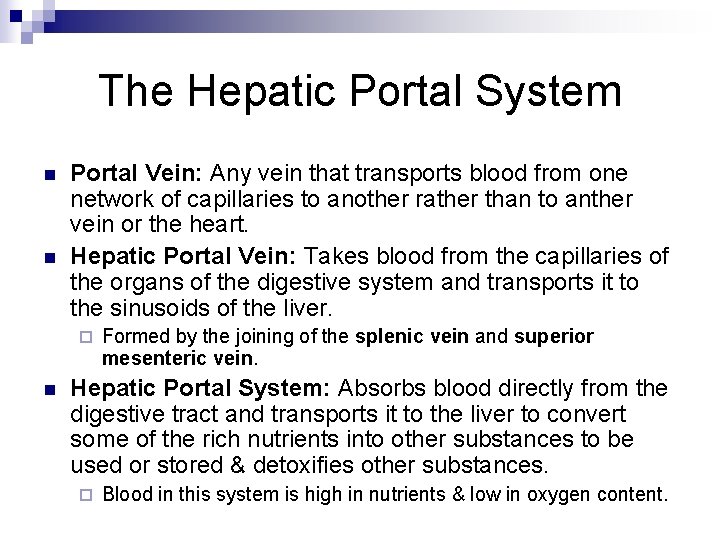 The Hepatic Portal System n n Portal Vein: Any vein that transports blood from