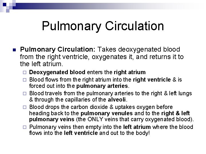 Pulmonary Circulation n Pulmonary Circulation: Takes deoxygenated blood from the right ventricle, oxygenates it,