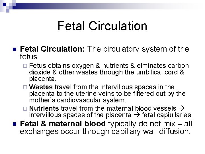 Fetal Circulation n Fetal Circulation: The circulatory system of the fetus. ¨ Fetus obtains