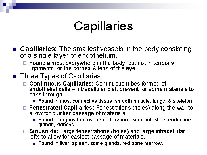 Capillaries n Capillaries: The smallest vessels in the body consisting of a single layer