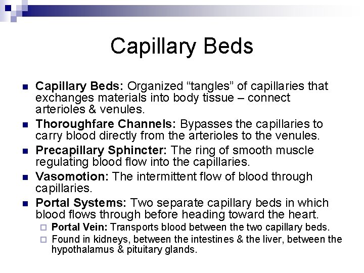 Capillary Beds n n n Capillary Beds: Organized “tangles” of capillaries that exchanges materials