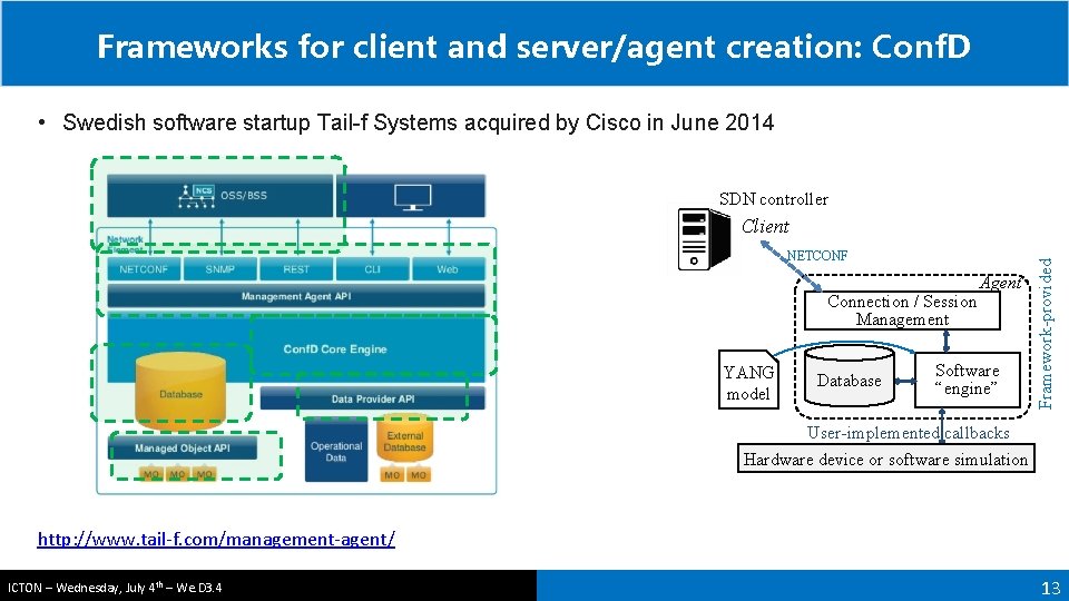 Frameworks for client and server/agent creation: Conf. D • Swedish software startup Tail-f Systems