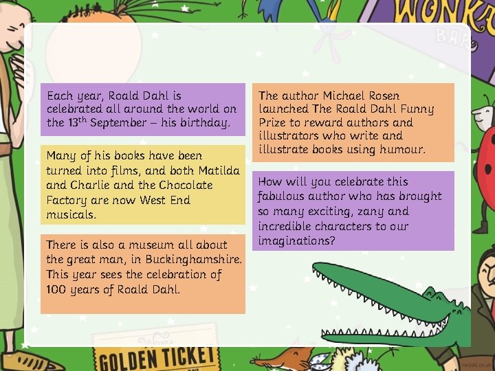 Each year, Roald Dahl is celebrated all around the world on the 13 th