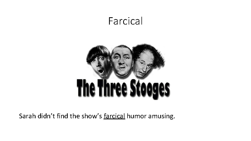 Farcical Sarah didn’t find the show’s farcical humor amusing. 