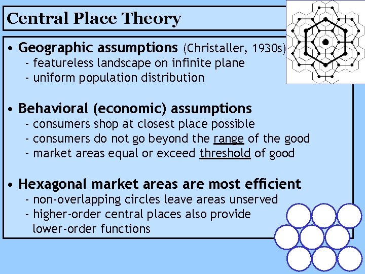 Central Place Theory • Geographic assumptions (Christaller, 1930 s) - featureless landscape on infinite