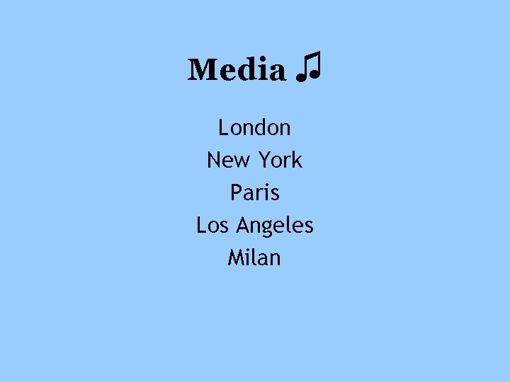 Media ♫ London New York Paris Los Angeles Milan 