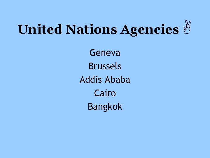 United Nations Agencies Geneva Brussels Addis Ababa Cairo Bangkok 