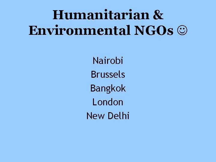Humanitarian & Environmental NGOs Nairobi Brussels Bangkok London New Delhi 