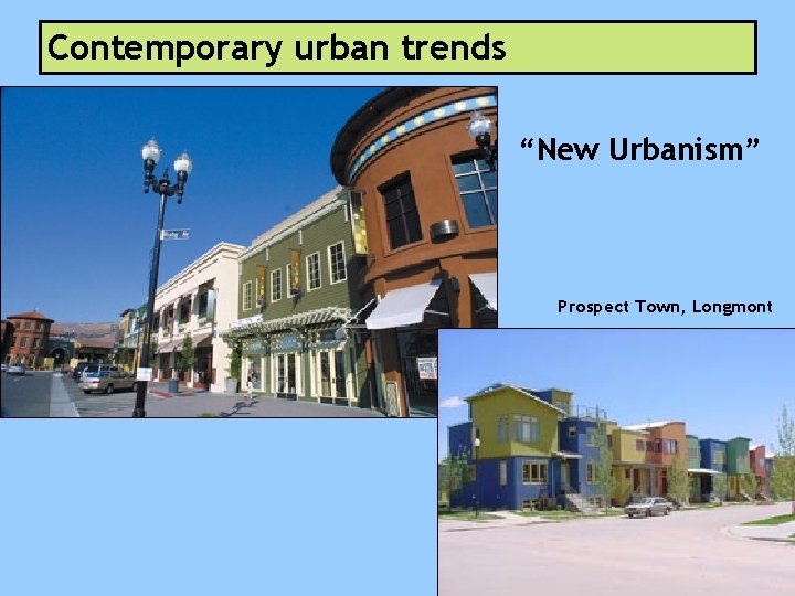 Contemporary urban trends “New Urbanism” Prospect Town, Longmont 