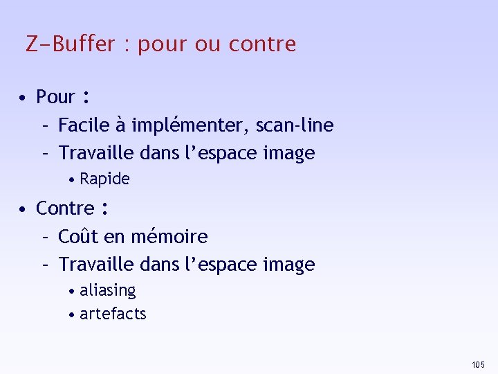 Z-Buffer : pour ou contre • Pour : – Facile à implémenter, scan-line –