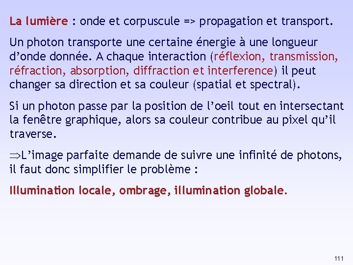 La lumière : onde et corpuscule => propagation et transport. Un photon transporte une