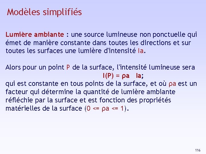 Modèles simplifiés Lumière ambiante : une source lumineuse non ponctuelle qui émet de manière