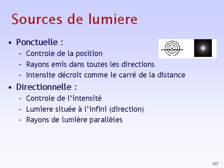 Sources de lumiere • Ponctuelle : – Controle de la position – Rayons emis