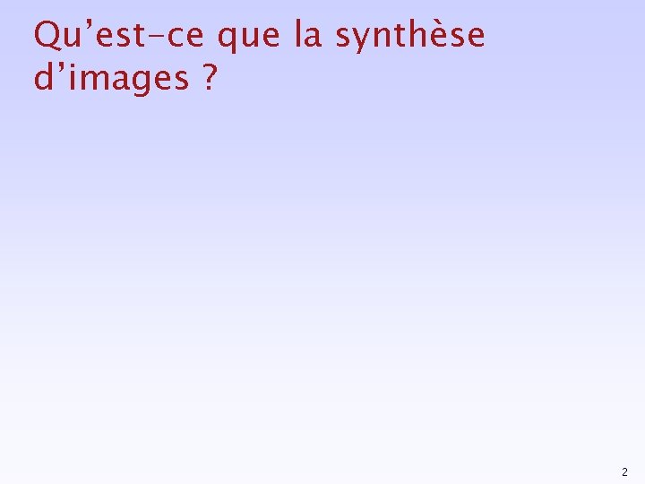 Qu’est-ce que la synthèse d’images ? 2 