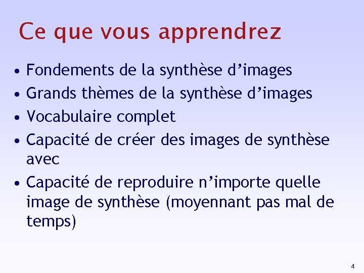 Ce que vous apprendrez • • Fondements de la synthèse d’images Grands thèmes de