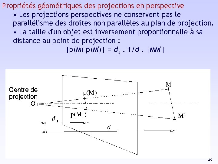 Propriétés géométriques des projections en perspective • Les projections perspectives ne conservent pas le