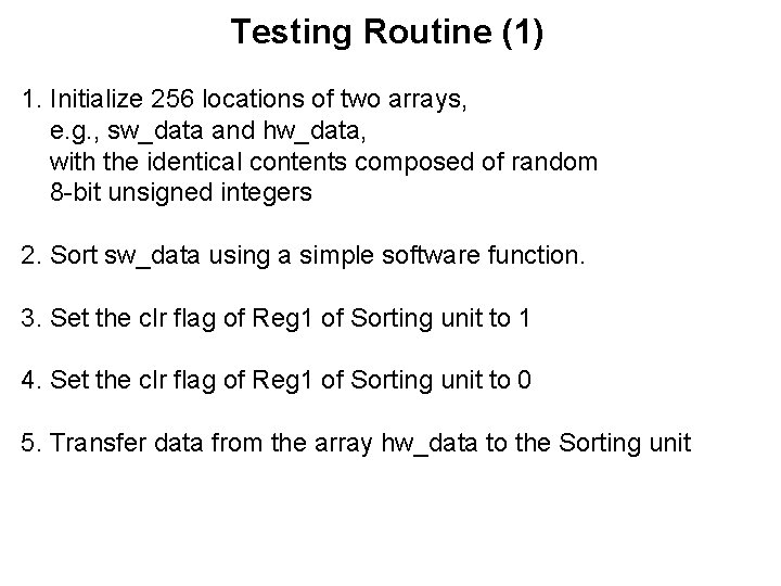 Testing Routine (1) 1. Initialize 256 locations of two arrays, e. g. , sw_data
