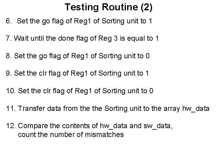 Testing Routine (2) 6. Set the go flag of Reg 1 of Sorting unit